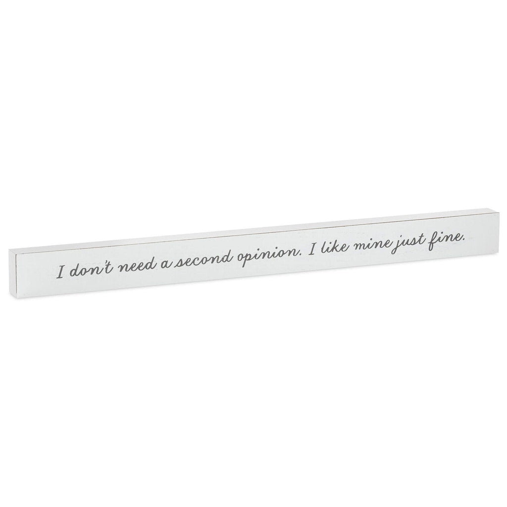 I Don't Need a Second Opinion Wood Quote Sign, 23.5x2