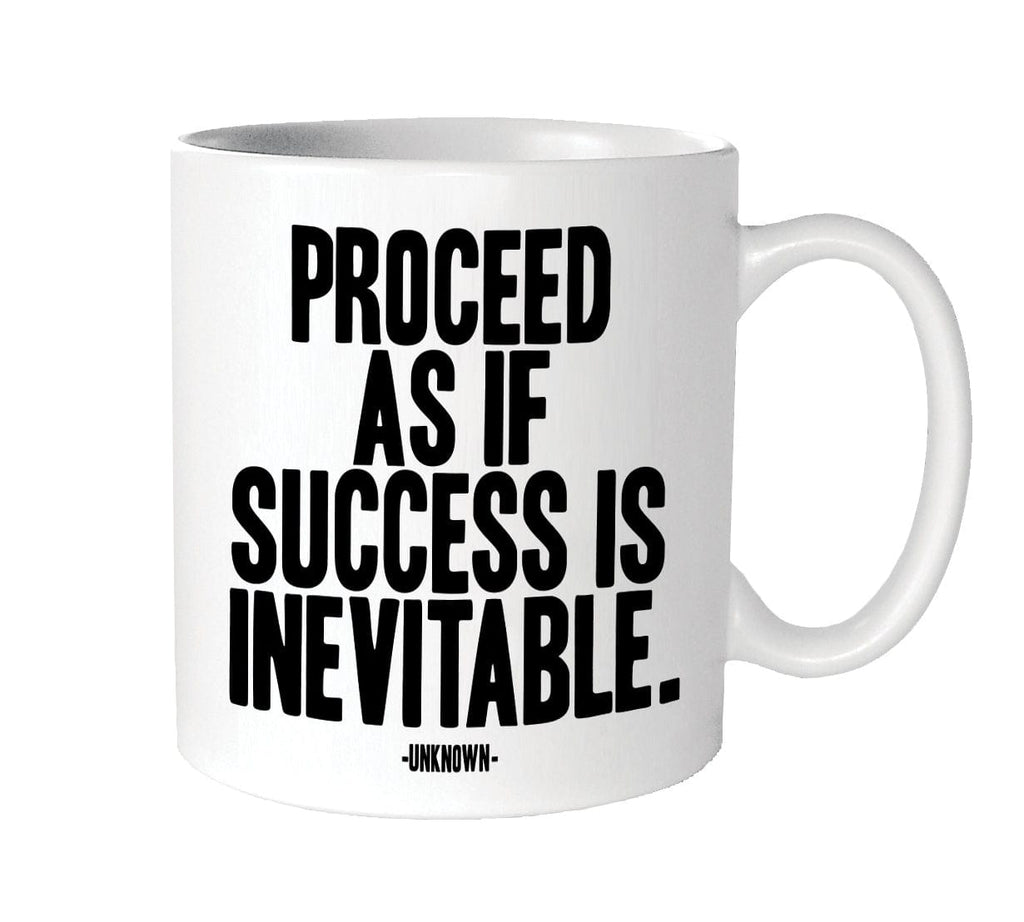 Proceed As If Success Is Inevitable Mug